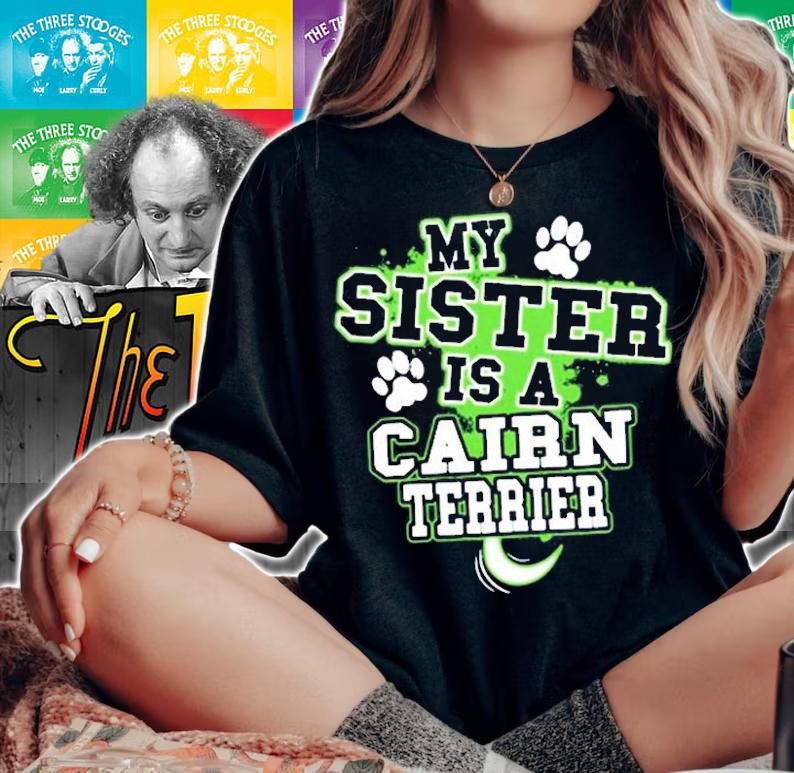 My Sister Is A Cairn Terrier Funny Dog Owner T-Shirt t-shirt