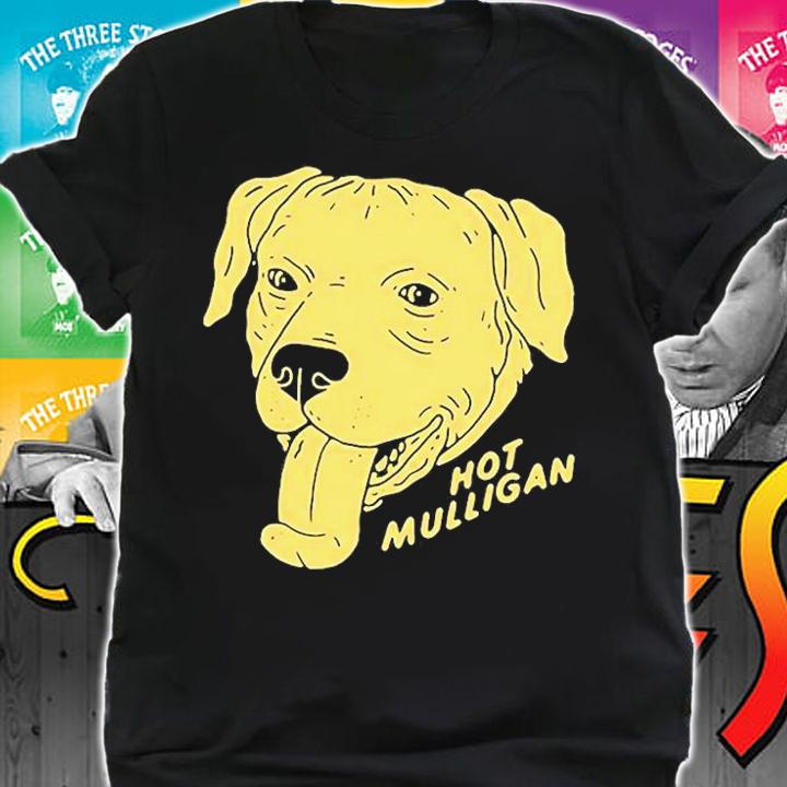 Panting Dog Hot Mulligan T-Shirt t-shirt