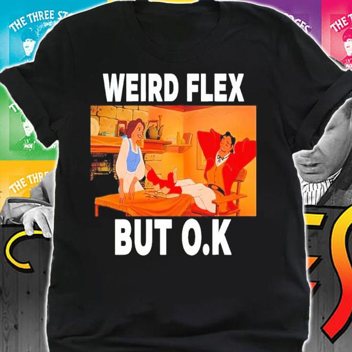 Disney Beauty And The Beast Weird Flex But O.K Shirt t-shirt shirt