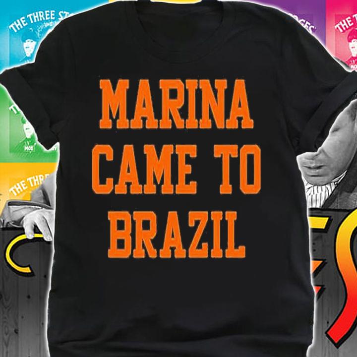 Marina Came To Brazil T-Shirt t-shirt shirt