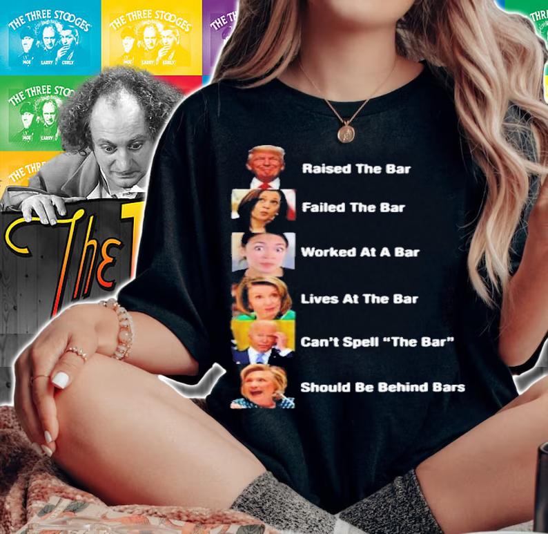Donald Trump Raised The Bar Failed The Bar Worked At A Bar Lives At The Bar 2022 Shirt t-shirt woman shirt