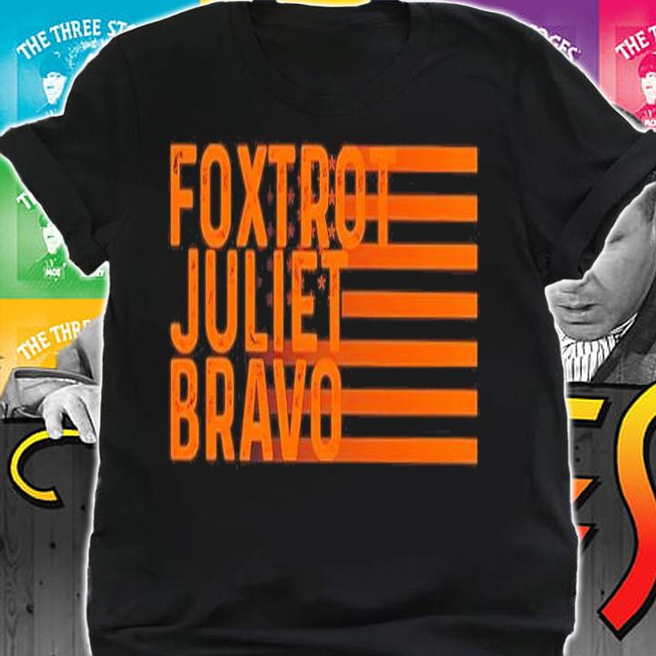 Foxtrot Juliet Bravo FJB Shirt t-shirt shirt