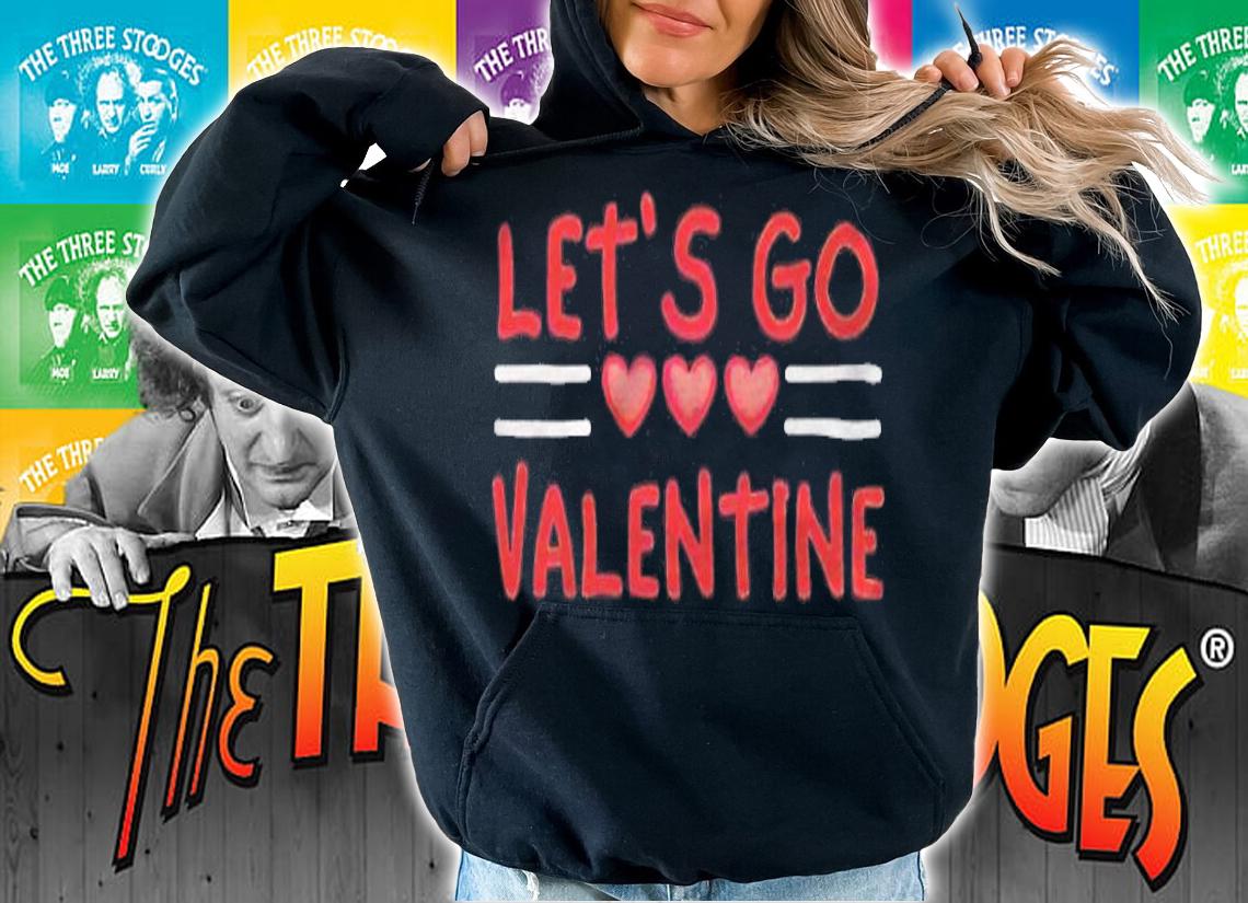 Let's go Valentine sarcastic funny meme parody T-shirt t-shirt hoodie