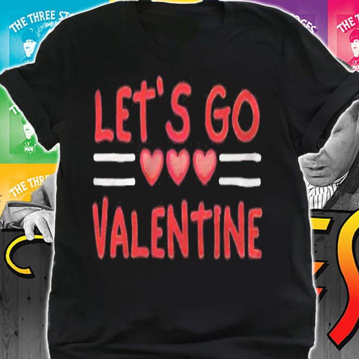 Let's go Valentine sarcastic funny meme parody T-shirt t-shirt shirt