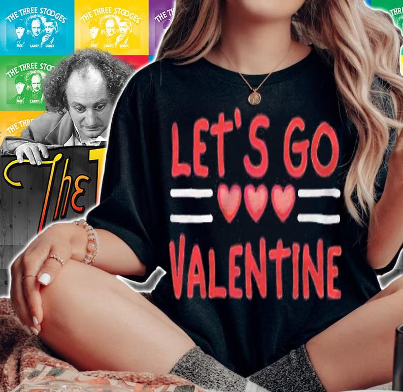Let's go Valentine sarcastic funny meme parody T-shirt t-shirt woman shirt