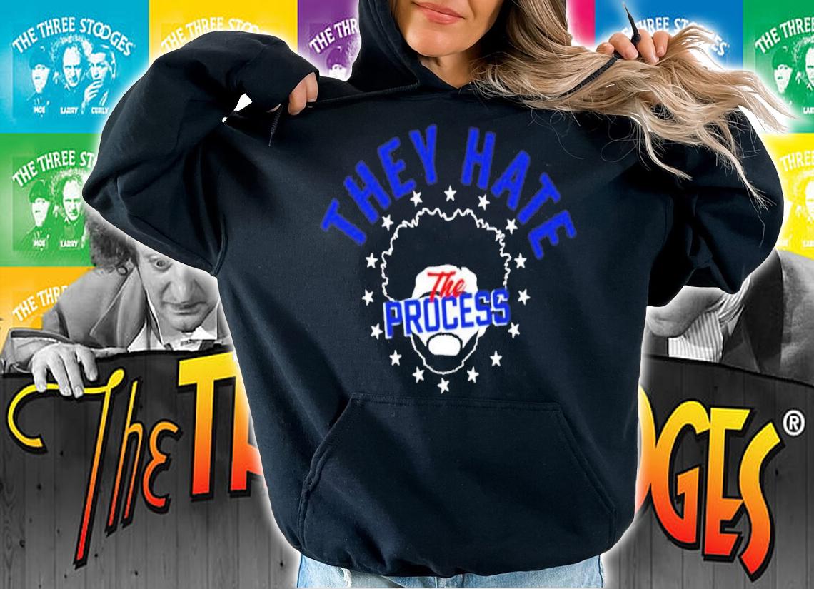 They Hate The Process Joel Embiid Philadelphia 76ers Shirt t-shirt hoodie