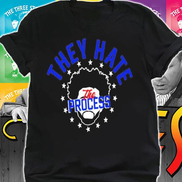 They Hate The Process Joel Embiid Philadelphia 76ers Shirt t-shirt shirt
