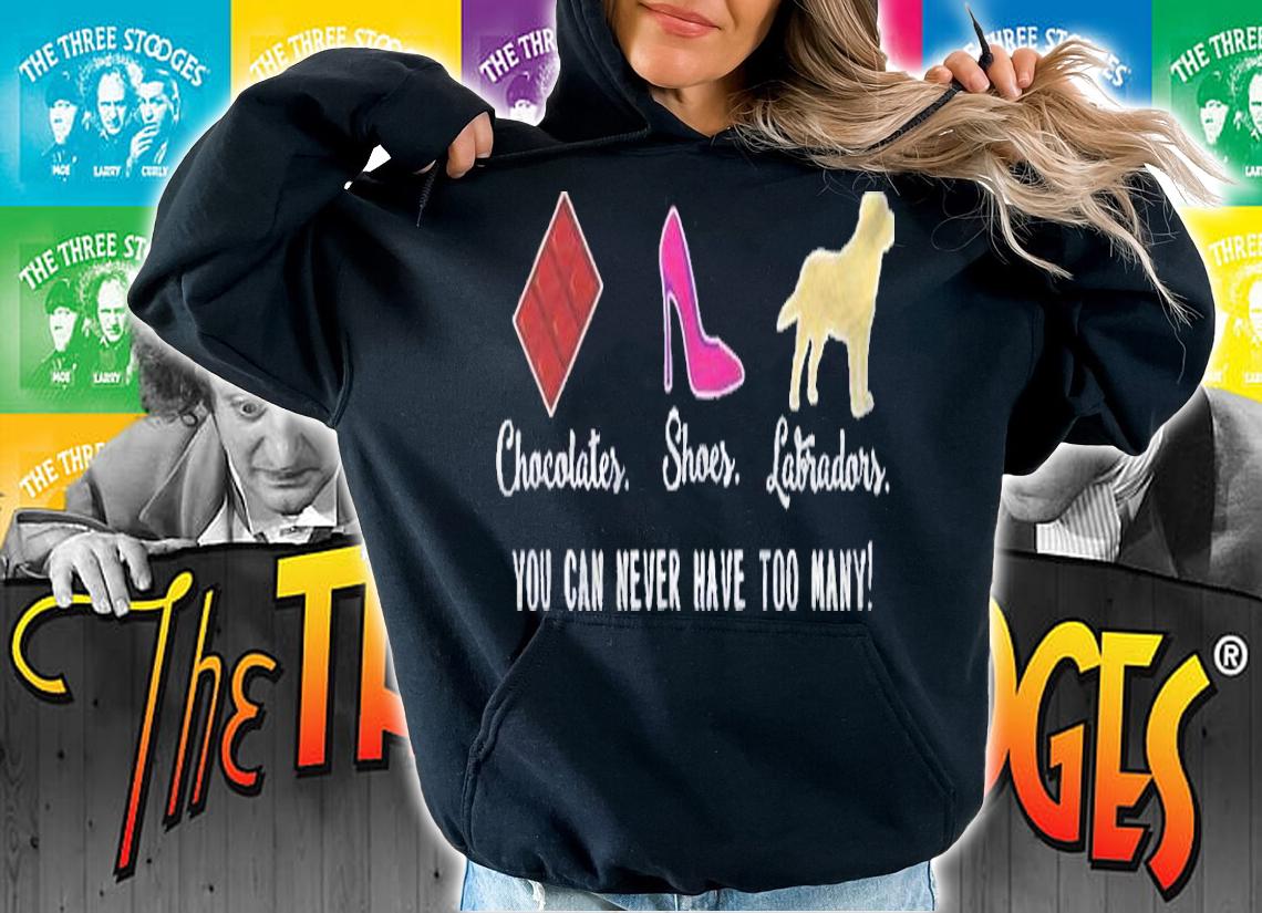Chocolates Shoes Dogs Funny Labrador Shirt hoodie