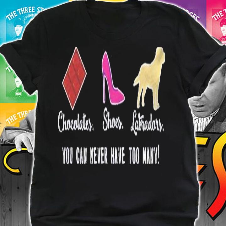 Chocolates Shoes Dogs Funny Labrador Shirt shirt
