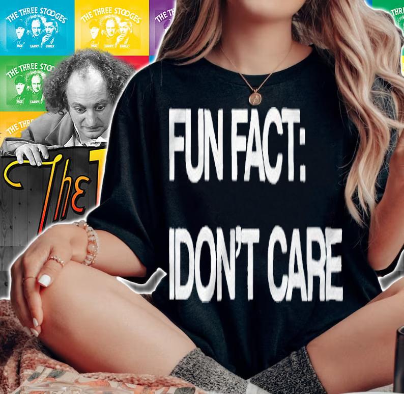 Fun fact I don't care T-shirt
