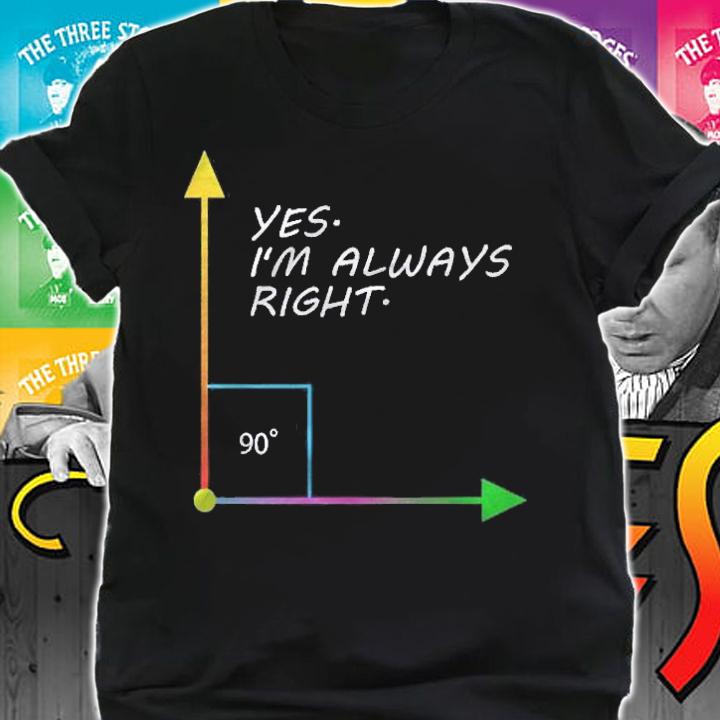 Funny Yes Im Always Right Teacher Math Gift Design shirt shirt