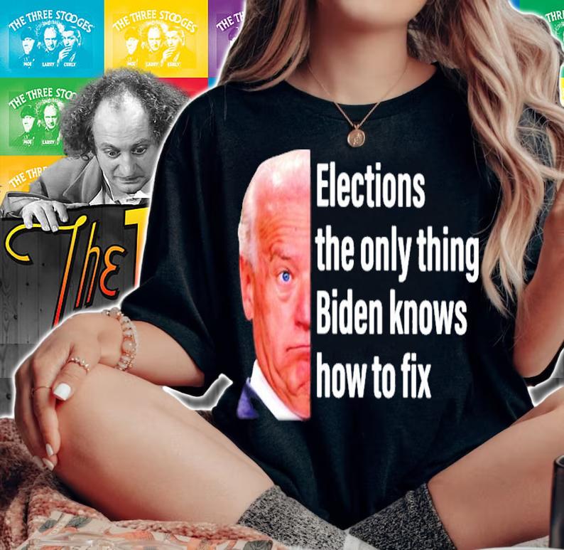 Joe Biden Elections The Only Thing Biden Knows How To Fix Shirt woman shirt