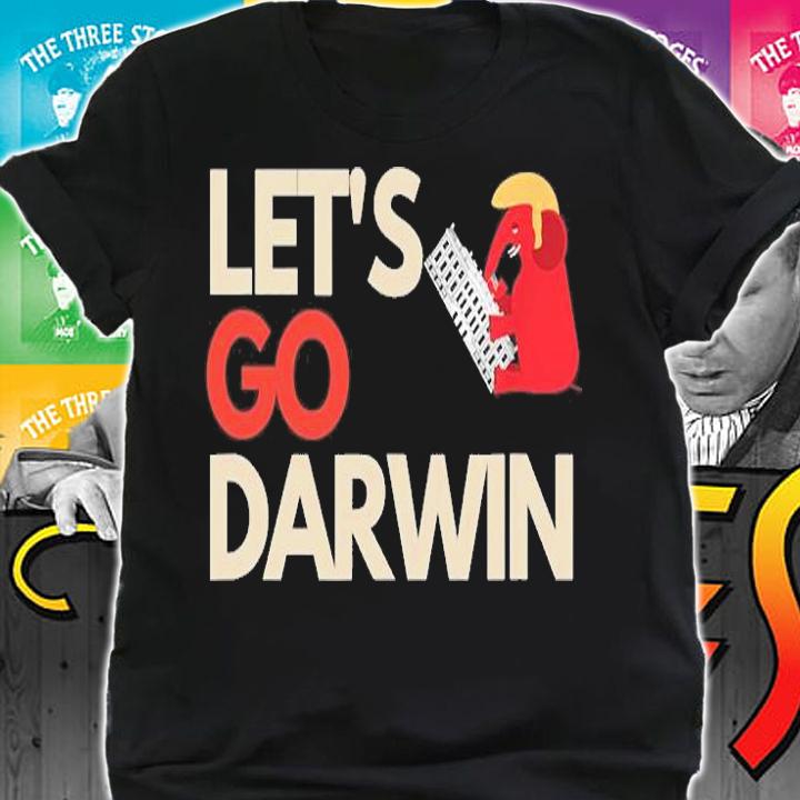 Let's Go Darwin Pro Vaccination Funny Sarcastic T-Shirt