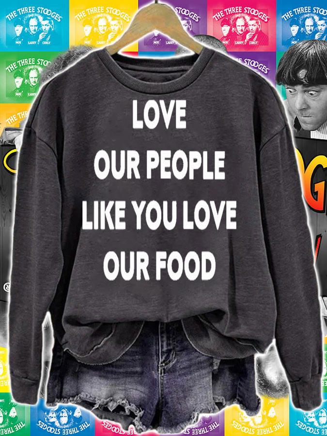 Love Our People Like You Love Our Food T-Shirt