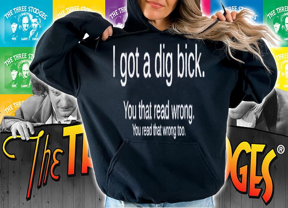 Mens Funny I Got A Dig Bick Gift Shirt