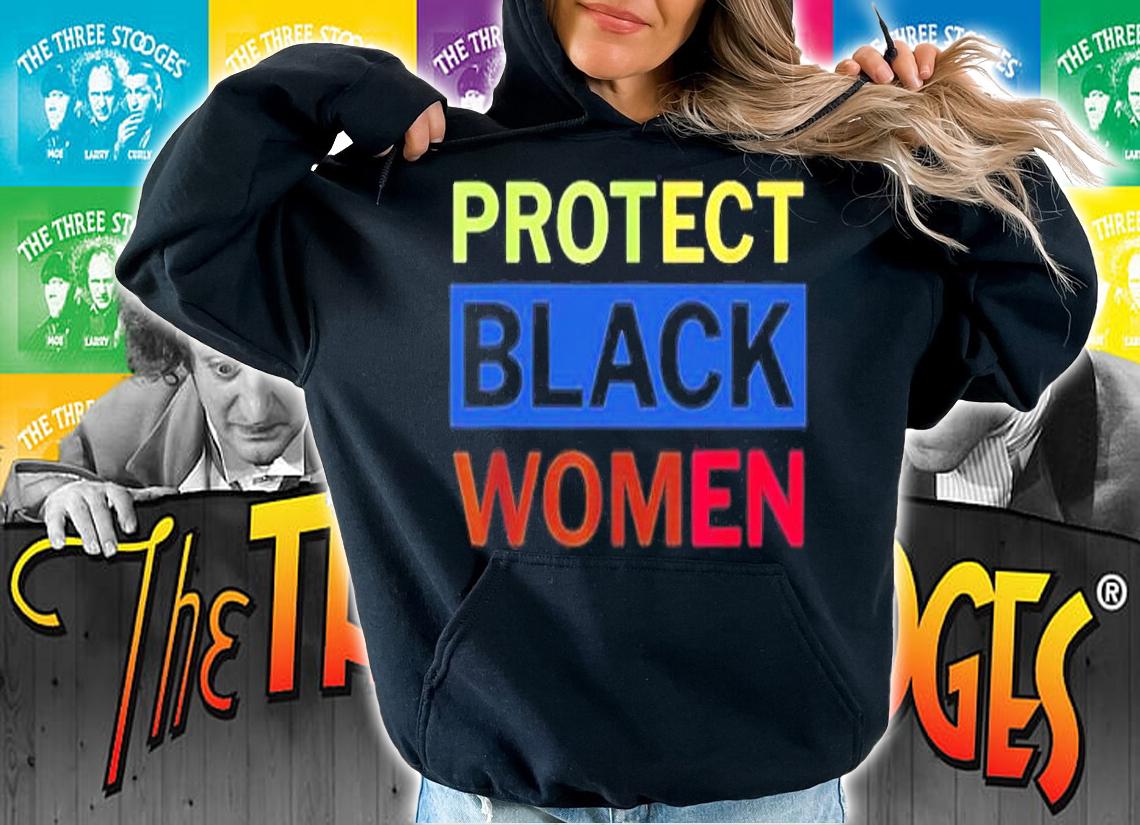 Protect Black Women Made To Match Black History Month T-Shirt