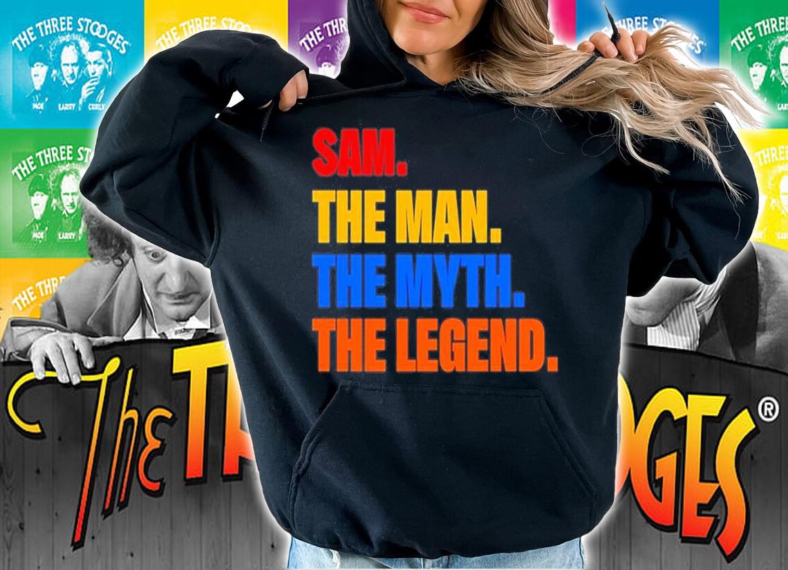 Sam The Man The Myth The Legend T-Shirt hoodie