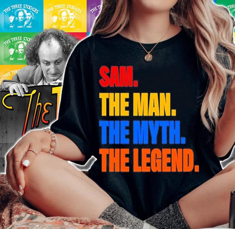 Sam The Man The Myth The Legend T-Shirt woman shirt