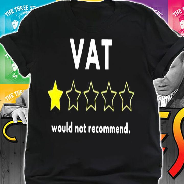 VAT One Star Rating Would Not Recommend T-Shirt