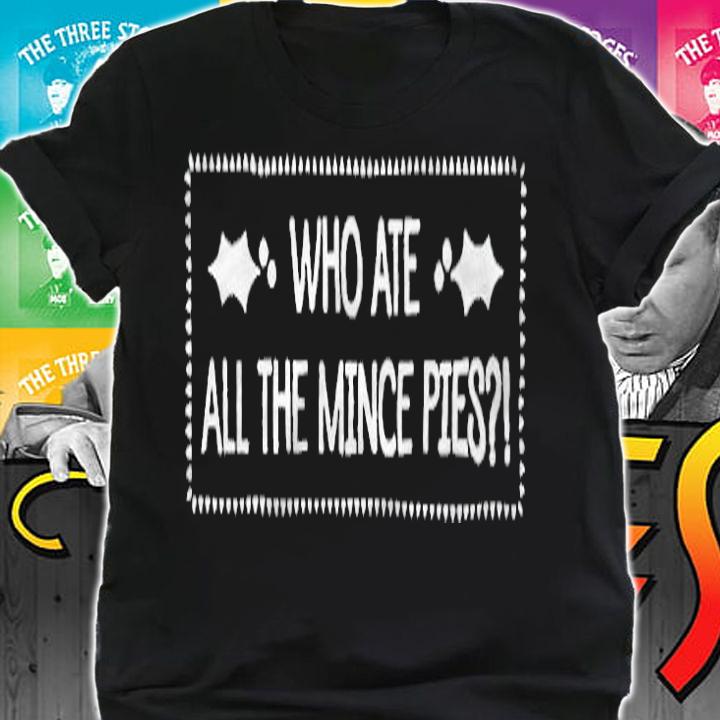 Who ate all the Mince pies T-shirt