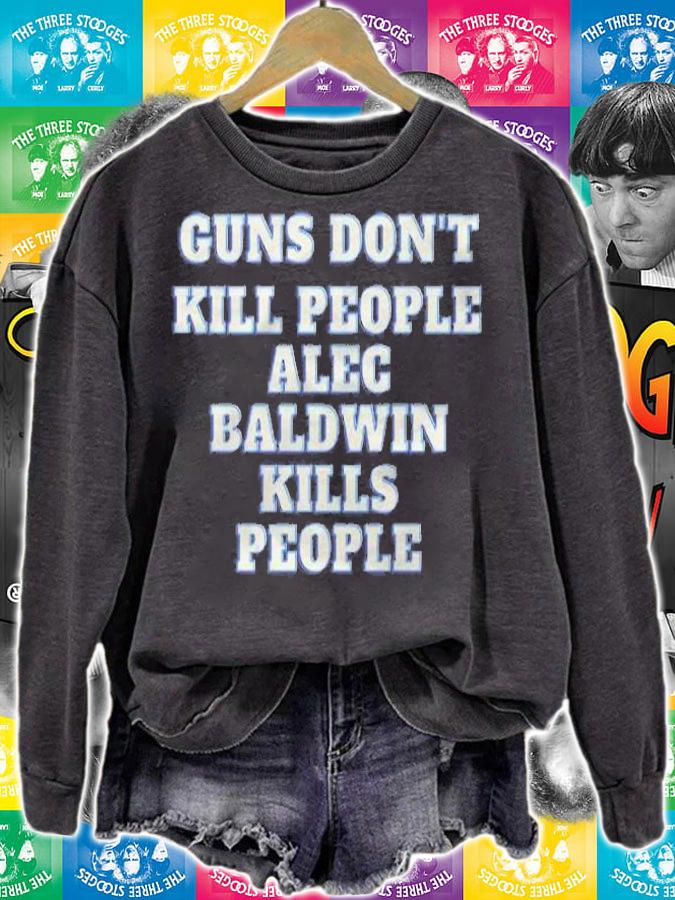 Guns don't kill people alec baldwin kills people shirt sweatshirt