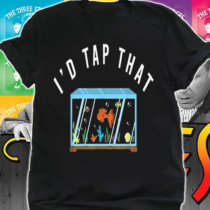 I'd Tap That Reef Aquarium Fish Tank Funny Men T-Shirt shirt