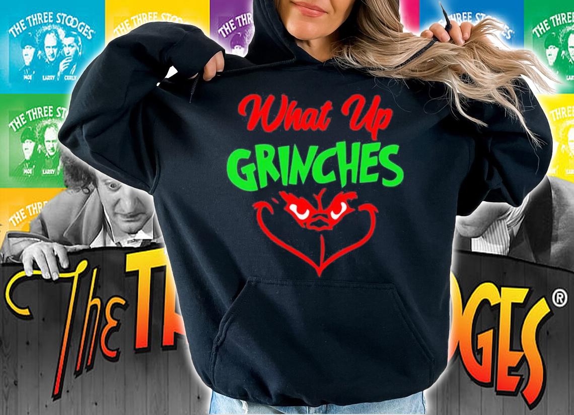 What Up Grinches Christmas Gifts T-Shirt