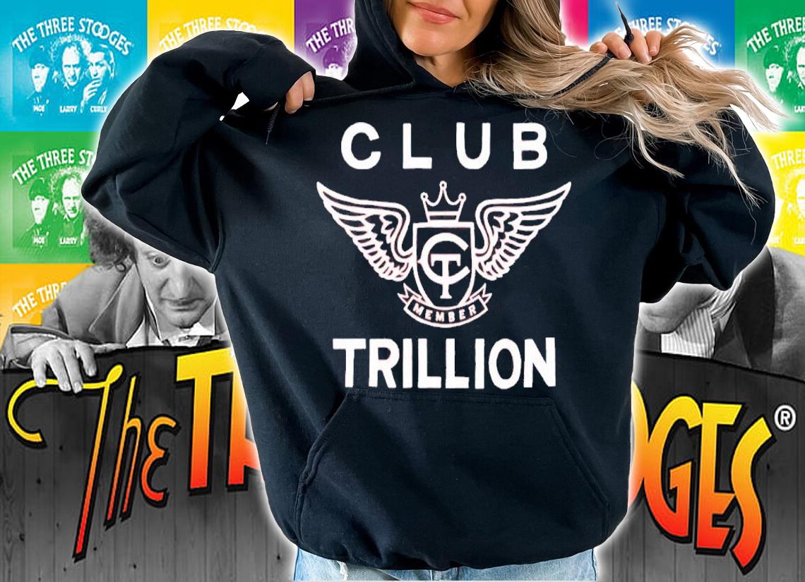 Club Trillion Member Shirt hoodie