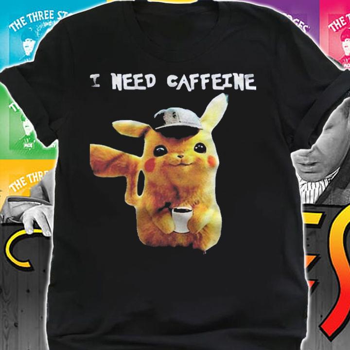 I Need Caffiene Pokemon Pikachu Version Shirt