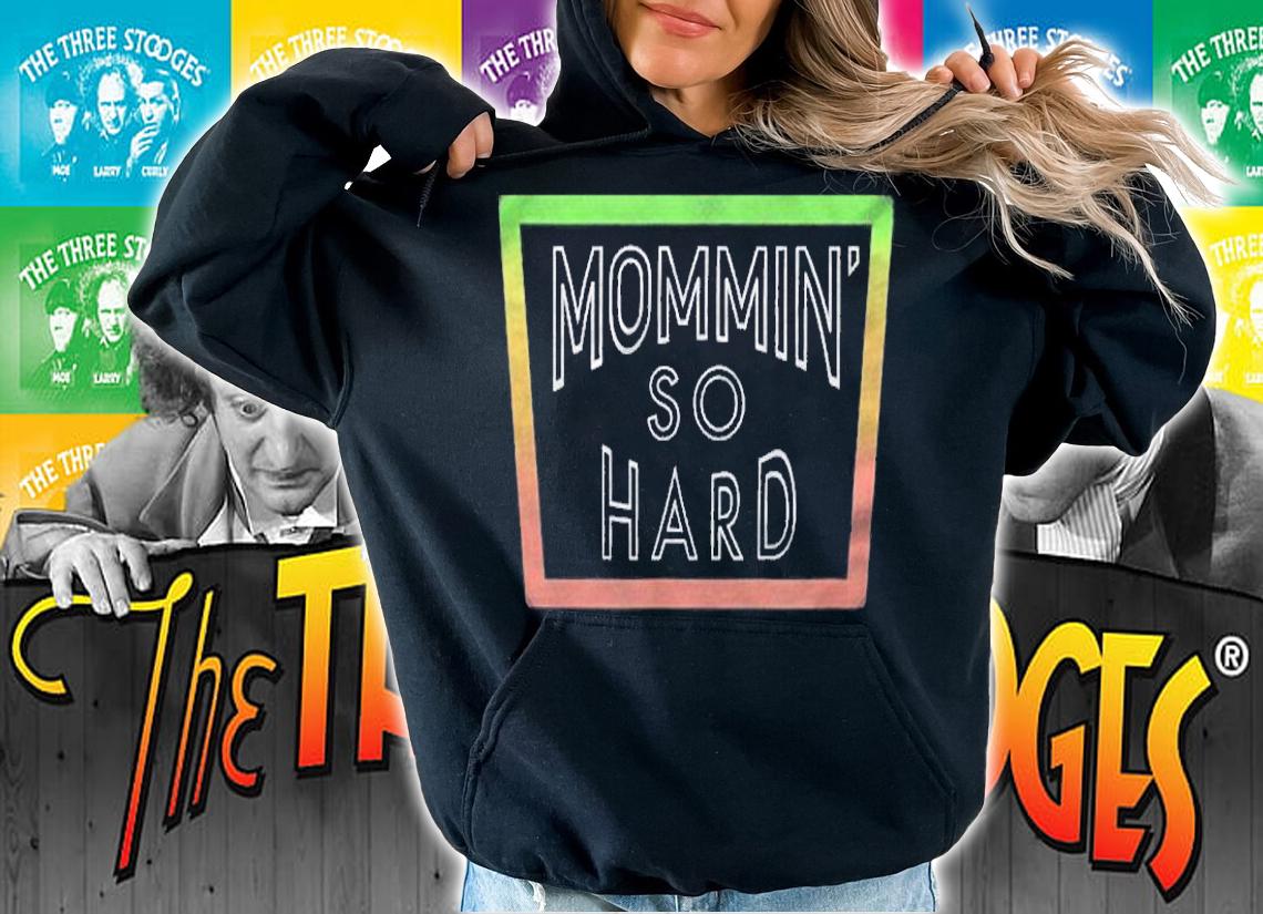 Mommin Momming So Hard Parent Shirt hoodie