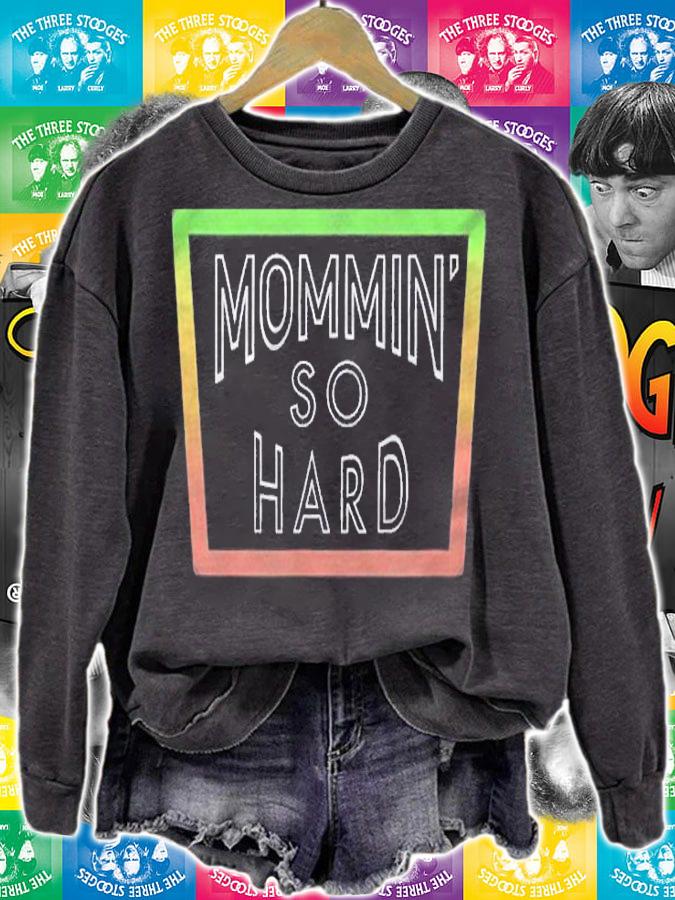 Mommin Momming So Hard Parent Shirt sweatshirt