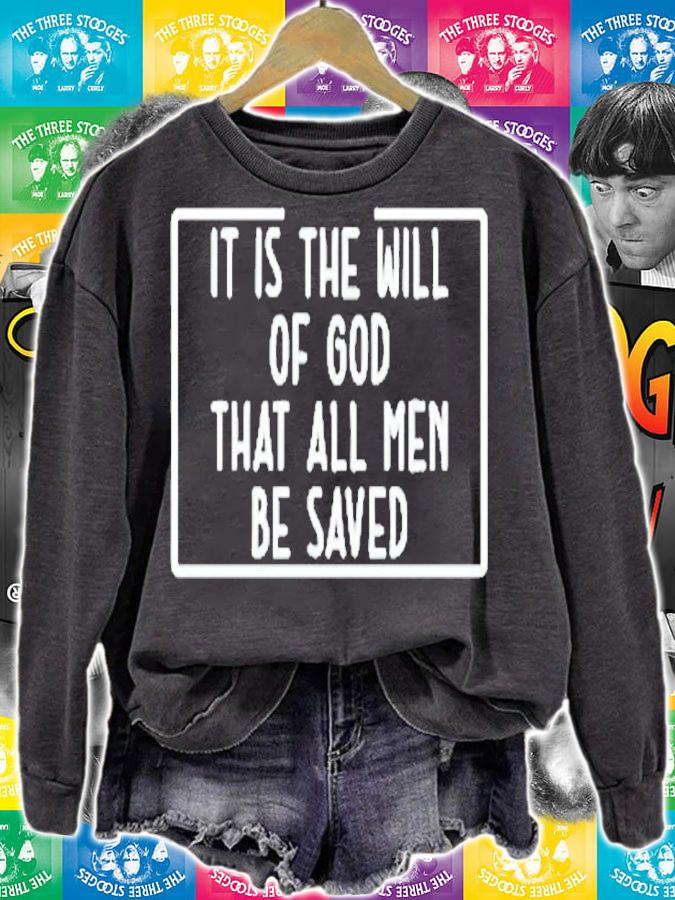 t Is The Will Of God That All Men Be Saved T-Shirt sweatshirt