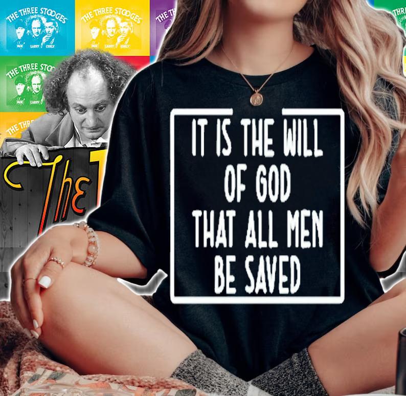 t Is The Will Of God That All Men Be Saved T-Shirt woman shirt
