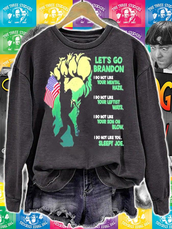 Let's Go Brandon Bigfoot I Do Not Like Your Mental Haze I Do Not Like Your Leftist Ways Shirt sweatshirt