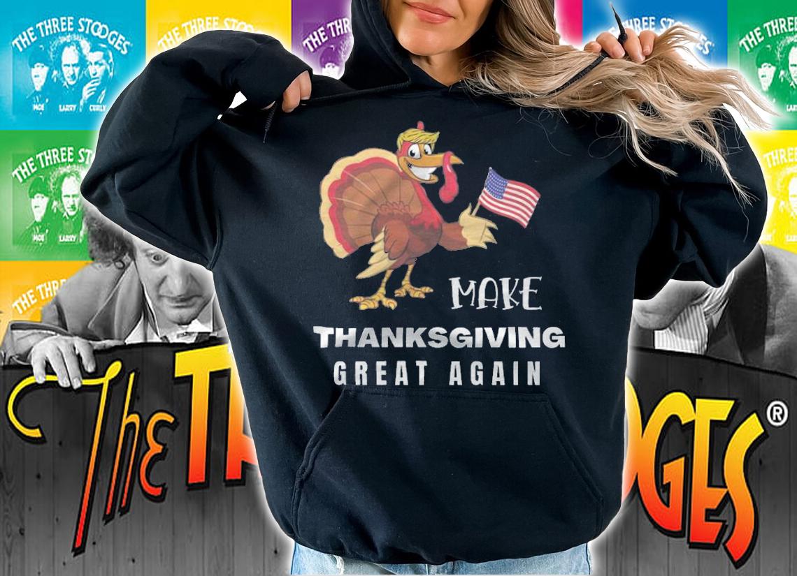 Official make Thanksgiving Great Again Trump Funny T-Shirt hoodie