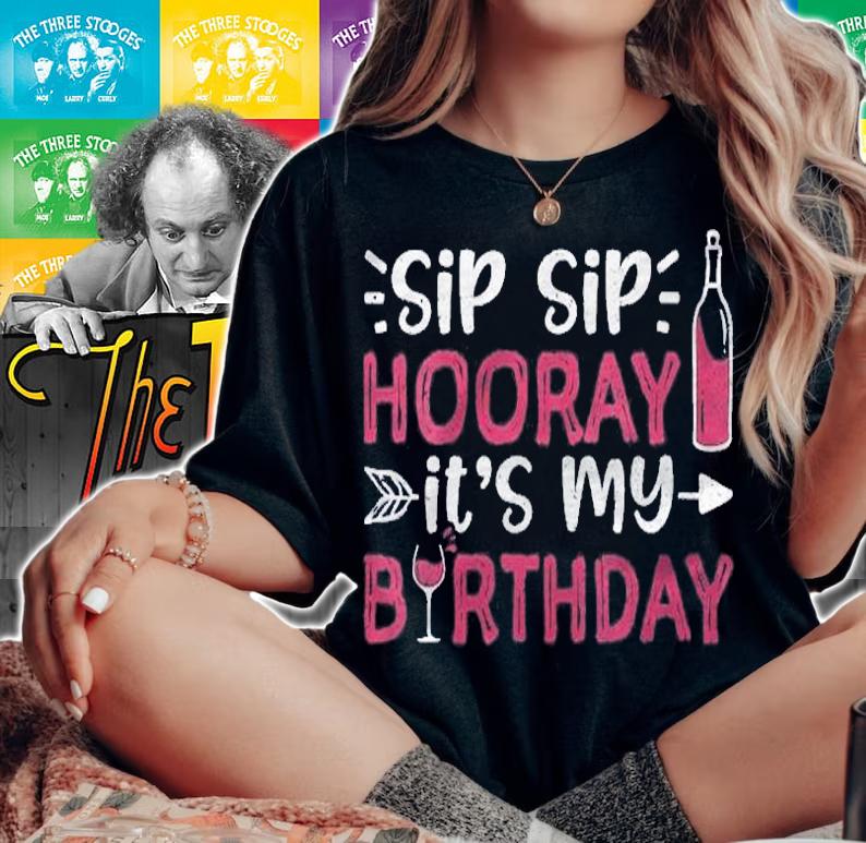 Sip Sip Hooray Its My Birthday Birthday Shirt
