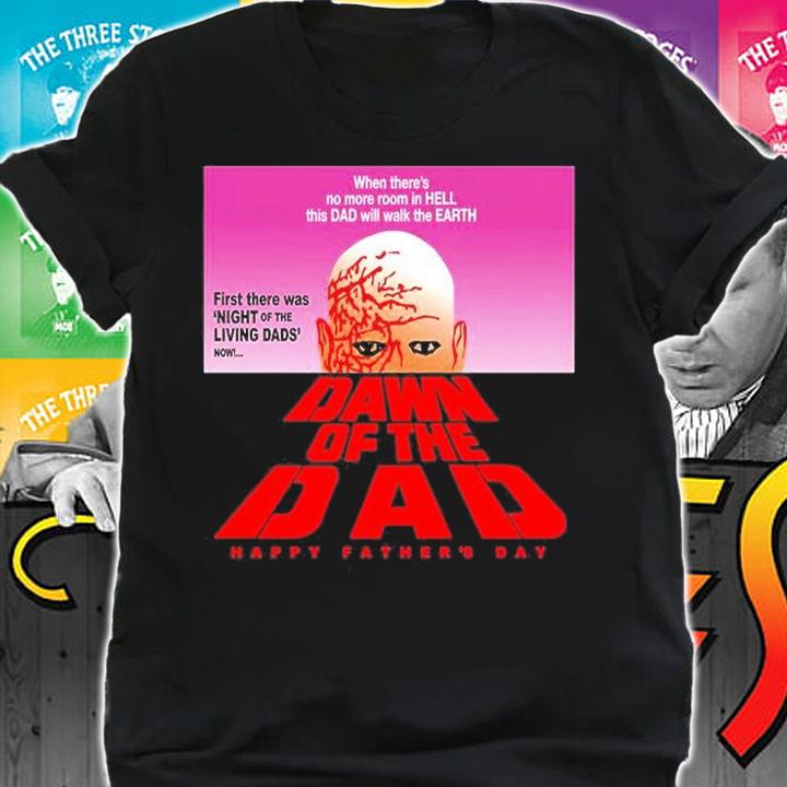 Dawn Of The Dad Happy Fathers Day T-Shirt