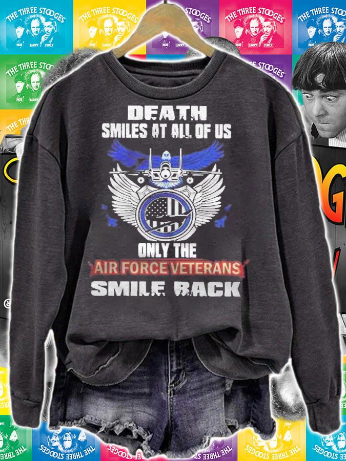 Death Smile At All Of Us Only The Air Force Veterans Smile Back Shirt sweatshirt