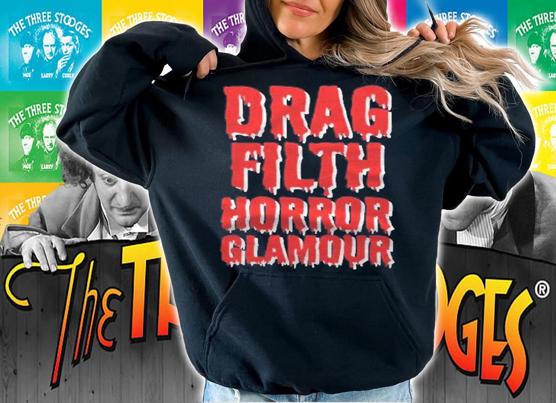 Drag Filth Horror Glamour Dragula Classic T-shirt hoodie