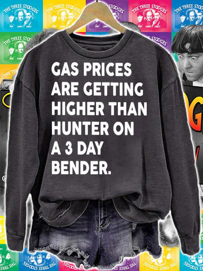 Gas Prices Getting Higher Than Hunter On A 3 Day Bender Shirt sweatshirt