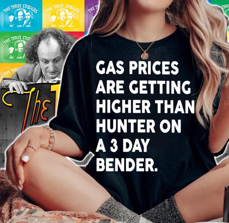 Gas Prices Getting Higher Than Hunter On A 3 Day Bender Shirt woman shirt