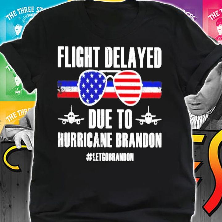 Glasses American Flag Flight Delayed Due To Hurricane Brandon #Letgobrandon Shirt shirt