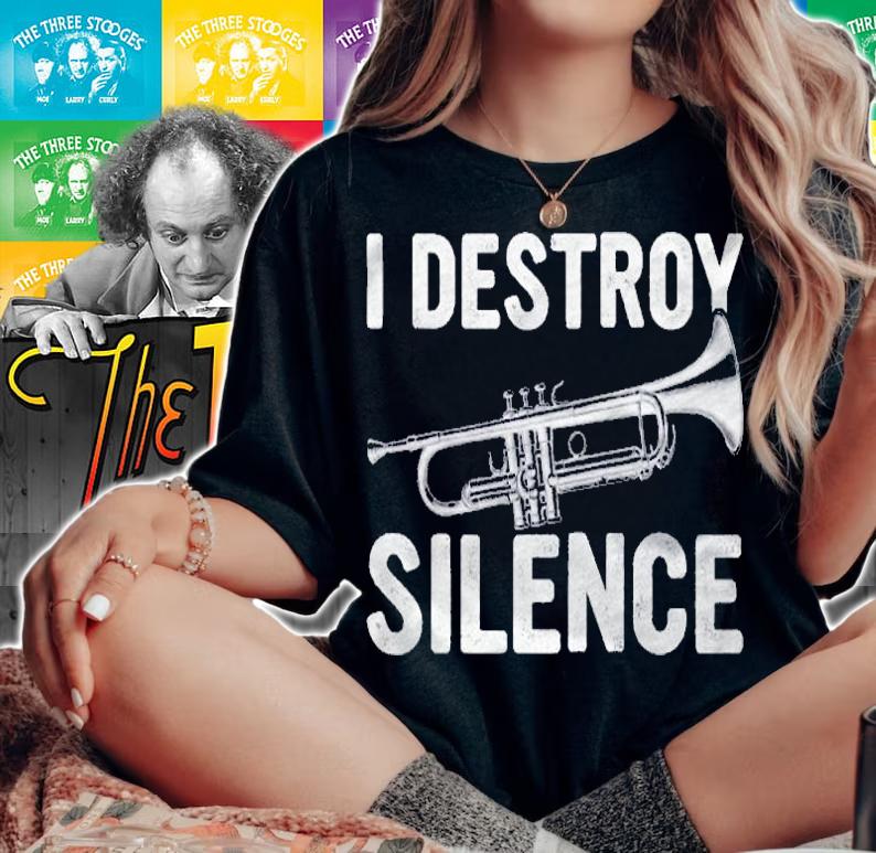 I Destroy Silence Gift For Trumpet Lovers Trumpet Themed Shirt woman shirt