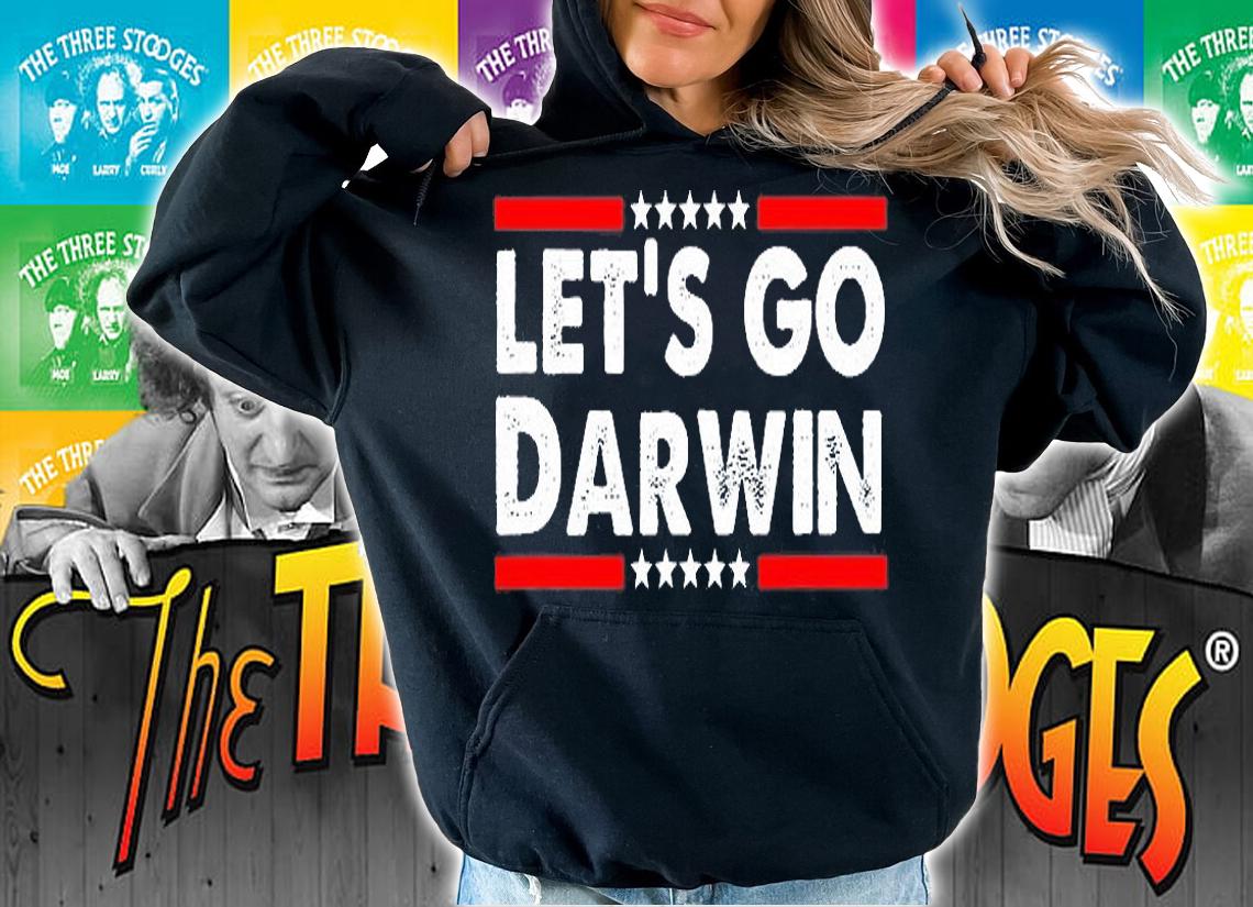 Let's Go Darwin Funny Sarcastic Political Gift Trending T-Shirt hoodie