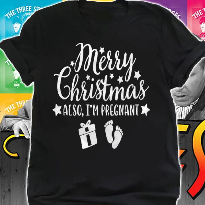 Merry Christmas Also Im Pregnant Pregnancy Announcement T-shirt shirt