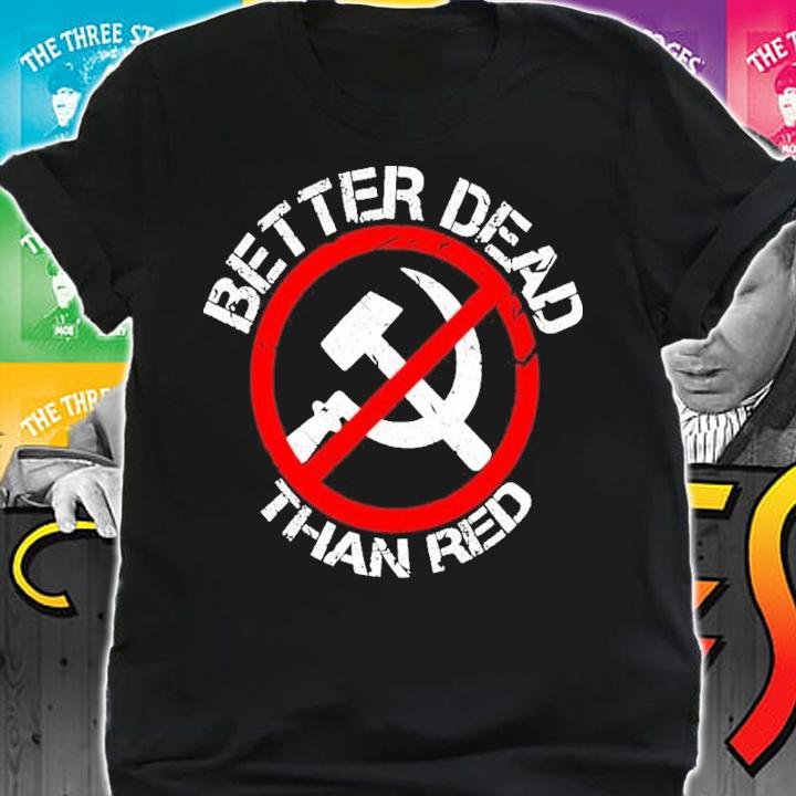 Official Better dead than red T-shirt shirt