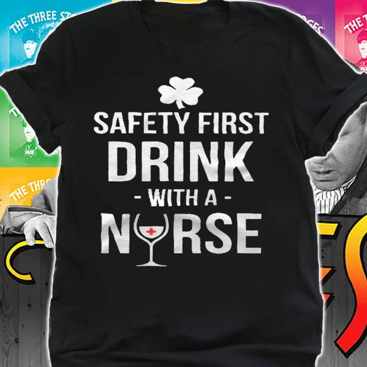 Safety first drink with a nurse T-shirt shirt