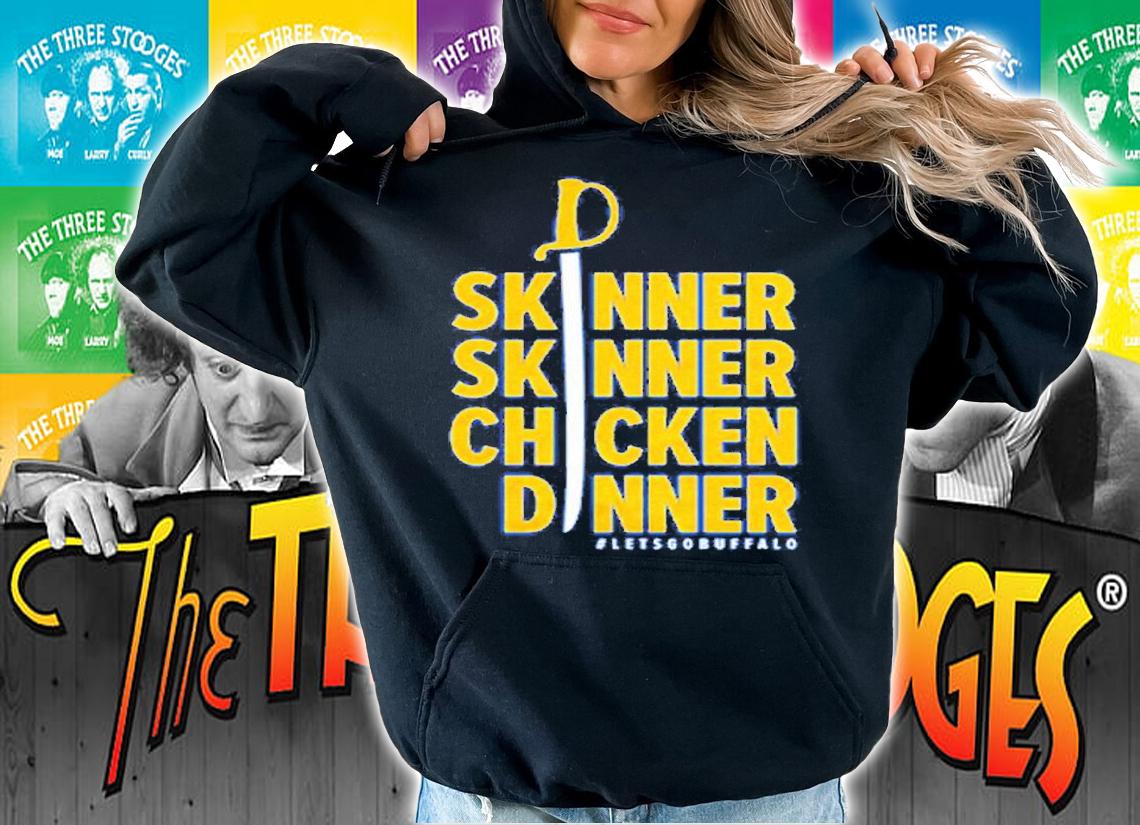 Skinner Skinner Chicken Dinner Shirt hoodie