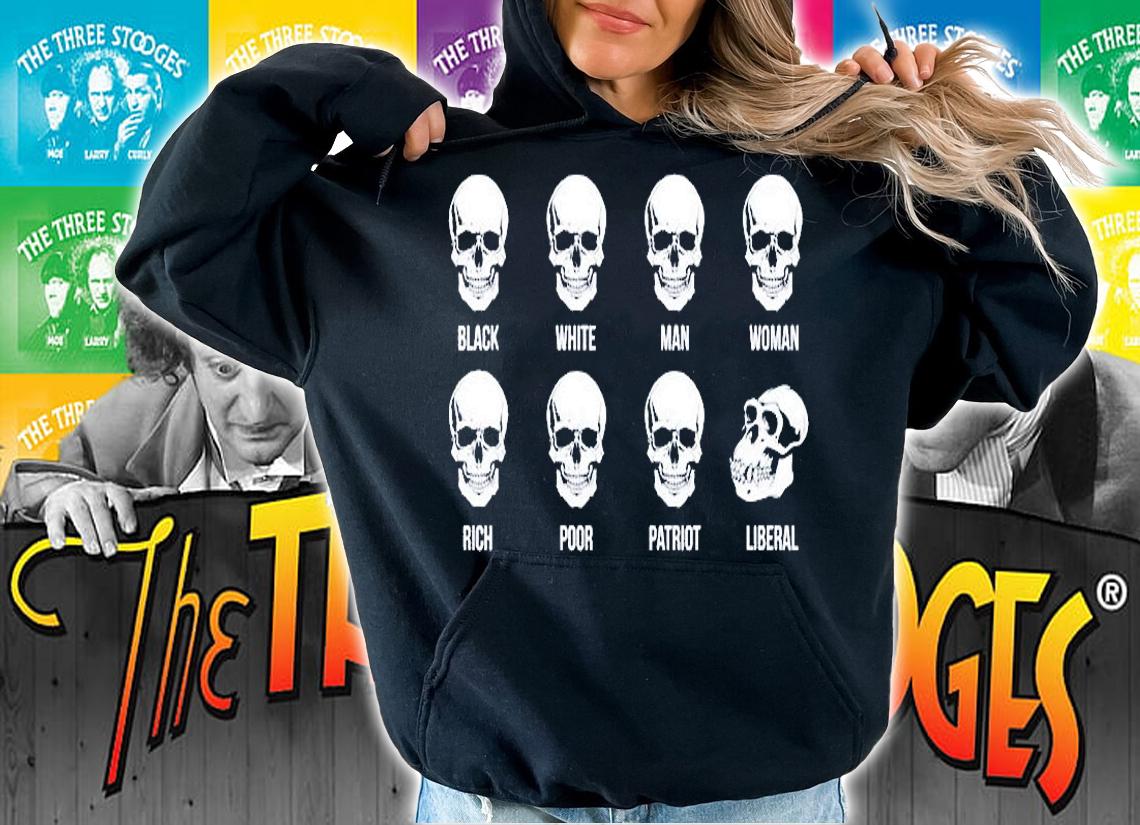Skull Black White Man Woman Rich Poor Liberal Patriot T-Shirt hoodie
