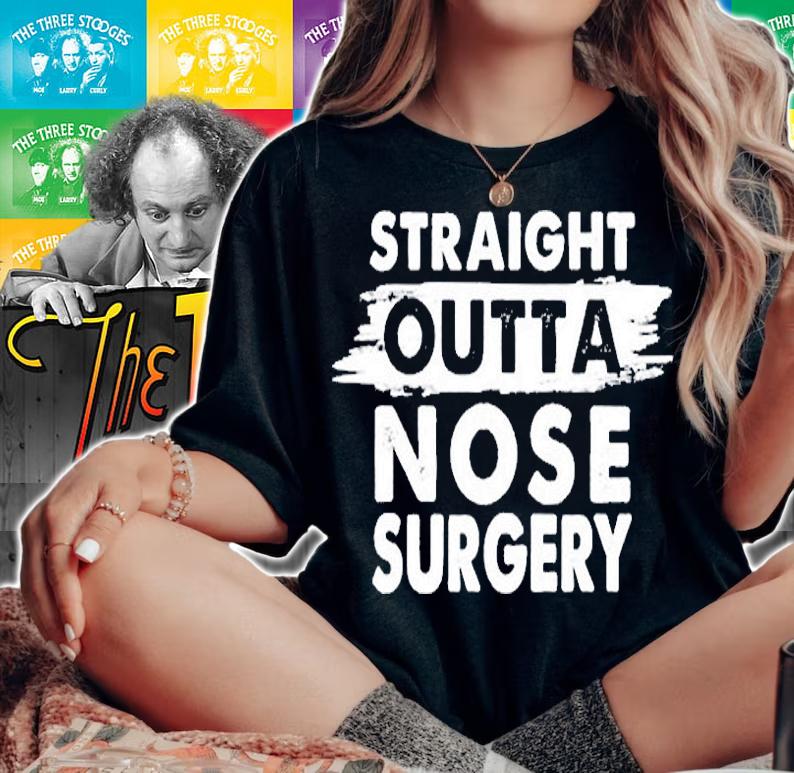 Straight Outta Nose Surgery Recovery Rhinoplasty Get Well T-Shirt woman shirt
